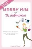 Marry Him and Be Submissive di Costanza Miriano edito da ST BENEDICT