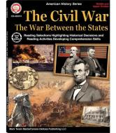 The Civil War: The War Between the States, Grades 5 - 12 di George Lee, Roger Gaston edito da MARK TWAIN MEDIA