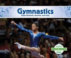 Gymnastics:: Great Moments, Records, and Facts di Teddy Borth edito da ABDO KIDS