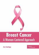 Breast Cancer: A Woman-Centered Approach edito da HAYLE MEDICAL
