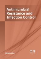 Antimicrobial Resistance and Infection Control edito da FOSTER ACADEMICS