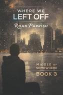 Where We Left Off di Roan Parrish edito da Dreamspinner Press LLC