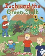 Zach and the Green Stalk di Tc Buchanan edito da Newman Springs Publishing, Inc.