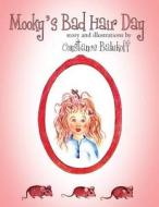 Mooky's Bad Hair Day: (Paperback Edition) di Constance Balukoff edito da America Star Books