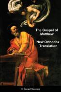 The Gospel of Matthew New Orthodox Translation By St George Monastery di St George Monastery edito da Lulu.com
