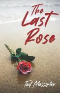 THE LAST ROSE di TED MESSIMER edito da LIGHTNING SOURCE UK LTD