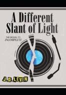 A DIFFERENT SLANT OF LIGHT di JOEL LEVIN edito da LIGHTNING SOURCE UK LTD