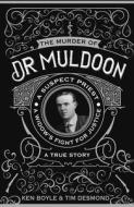 The Murder of Dr Muldoon di Ken Boyle, Tim Desmond edito da The Mercier Press Ltd