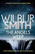 The Angels Weep di Wilbur Smith edito da Zaffre Publishing
