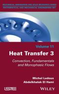 Heat Transfer 3: Convection, Fundamentals And Mono Phasic Flows di Ledoux edito da ISTE Ltd