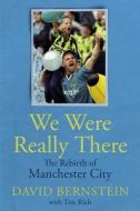 We Were Really There di David Bernstein edito da Pitch Publishing Ltd