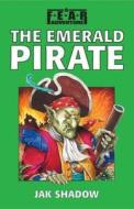 The Emerald Pirate di Jak Shadow edito da Icon Books Ltd