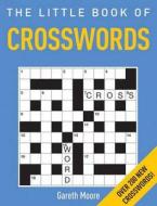 The Little Book Of Crosswords di Gareth Moore edito da Michael O\'mara Books Ltd