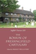 The `Bohun of Fressingfield` Cartulary di Bridget Wells-Furby edito da Boydell Press