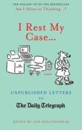 I Rest My Case... di Iain Hollingshead edito da Aurum Press Ltd