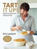 Tart It Up! di Eric Lanlard edito da Octopus Publishing Group