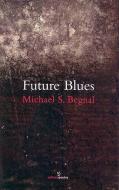 Future Blues di Michael S. Begnal edito da SALMON PUB