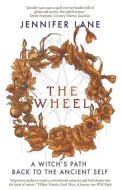 The Wheel: Finding the Way Back to Our Ancient Nature di Jennifer Lane edito da SEPTEMBER PUB