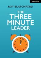 The Three Minute Leader di Roy Blatchford edito da JOHN CATT EDUC