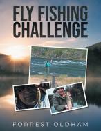 Fly Fishing Challenge di Forrest Oldham edito da LitPrime Solutions