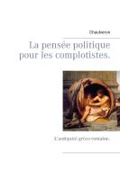 La pensée politique pour les complotistes di Chaulveron edito da Books on Demand