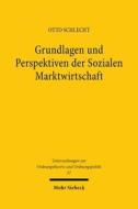 Grundlagen Und Perspektiven Der Sozialen Marktwirtschaft di Otto Schlecht edito da Mohr Siebeck