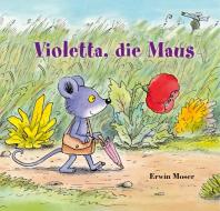 Violetta, die Maus di Erwin Moser edito da NordSüd Verlag AG