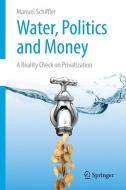 Water, Politics and Money di Manuel Schiffler edito da Springer-Verlag GmbH