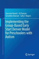 Implementing the Group-Based Early Start Denver Model for Preschoolers with Autism di Giacomo Vivanti, Ed Duncan, Geraldine Dawson, Sally J. Rogers edito da Springer-Verlag GmbH