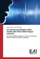 Un nuovo paradigma nello studio del ritmo delle lingue naturali di Andrea Tarasi, Luciano Romito edito da Edizioni Accademiche Italiane