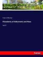 Precedents of Indictments and Pleas di Francis Wharton edito da hansebooks