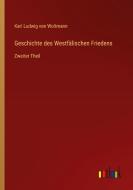 Geschichte des Westfälischen Friedens di Karl Ludwig von Woltmann edito da Outlook Verlag