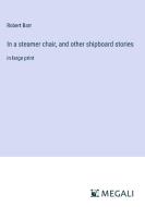 In a steamer chair, and other shipboard stories di Robert Barr edito da Megali Verlag