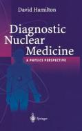 Diagnostic Nuclear Medicine di David I. Hamilton edito da Springer Berlin Heidelberg