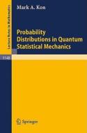 Probability Distributions in Quantum Statistical Mechanics di Mark A. Kon edito da Springer Berlin Heidelberg