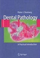 Dental Pathology di Pieter J. Slootweg edito da Springer-verlag Berlin And Heidelberg Gmbh & Co. Kg