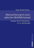 Alterssicherung im europäischen Wohlfahrtsstaat di Tanja Anette Glootz edito da Campus Verlag GmbH