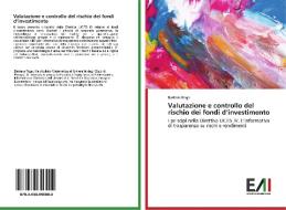 Valutazione e controllo del rischio dei fondi d'investimento di Barbara Rogo edito da Edizioni Accademiche Italiane