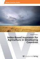 Index-Based Insurance for Agriculture in Developing Countries di Teresa Peterburs edito da AV Akademikerverlag