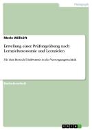 Erstellung einer Prüfungsübung nach Lernzieltaxonomie und Lernzielen di Merle Willhöft edito da GRIN Publishing
