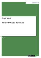 Eichendorff Und Die Frauen di Frauke Itzerott edito da Grin Publishing
