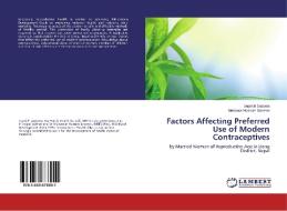 Factors Affecting Preferred Use of Modern Contraceptives di Suprich Sapkota, Munawar Hussain Soomro edito da LAP Lambert Academic Publishing