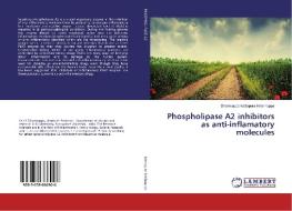 Phospholipase A2 inhibitors as anti-inflamatory molecules di Dharmappa Kattepura Krishnappa edito da LAP Lambert Academic Publishing
