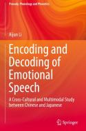 Encoding And Decoding Of Emotional Speech di Aijun Li edito da Springer-verlag Berlin And Heidelberg Gmbh & Co. Kg