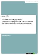Devianz und das Jugendamt. Differenzierungspraktiken von normalem und abweichendem Verhalten bei ADHS di Jonas Falk edito da GRIN Publishing
