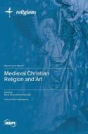 Medieval Christian Religion and Art edito da MDPI AG