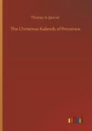 The Christmas Kalends of Provence di Thomas A. Janvier edito da Outlook Verlag
