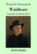 Waldleute di Heinrich Hansjakob edito da Hofenberg