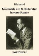 Geschichte der Weltliteratur in einer Stunde di Klabund edito da Hofenberg