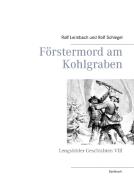 Förstermord am Kohlgraben di Rolf Leimbach, Rolf Schlegel edito da Books on Demand